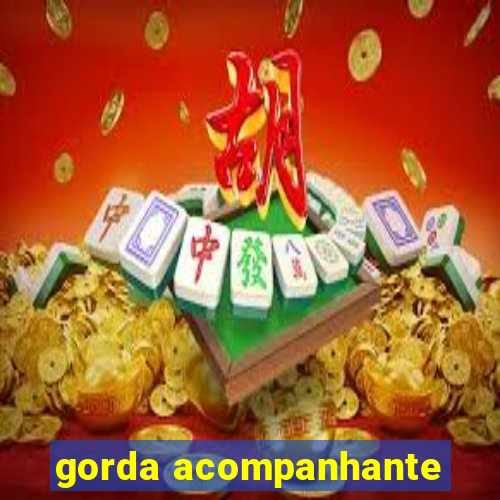 gorda acompanhante